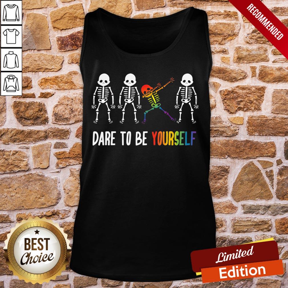 Nice Cool Skeleton Dare To Be Yourself Shirt - Image 3