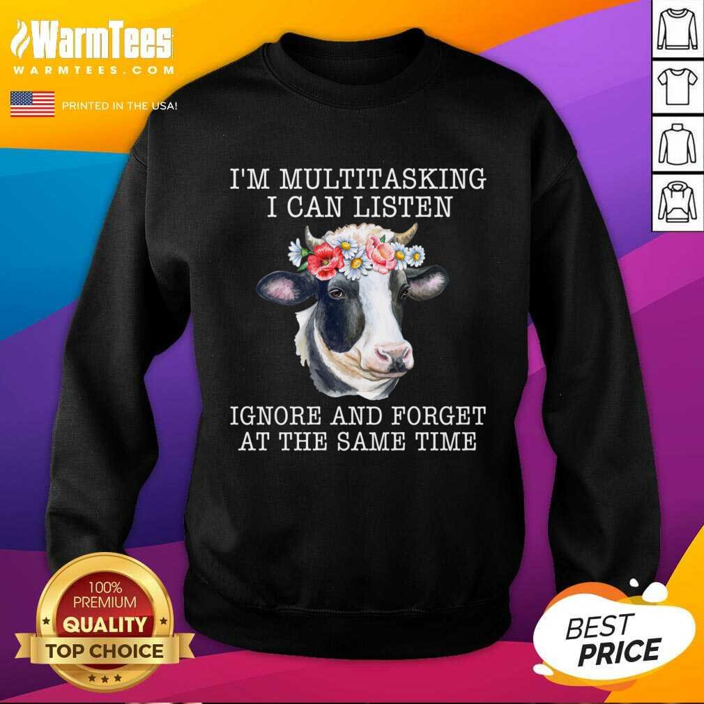 Nice Cow I’m Multitasking I Can Listen Ignore And Forget At The Same Time Shirt - Image 4