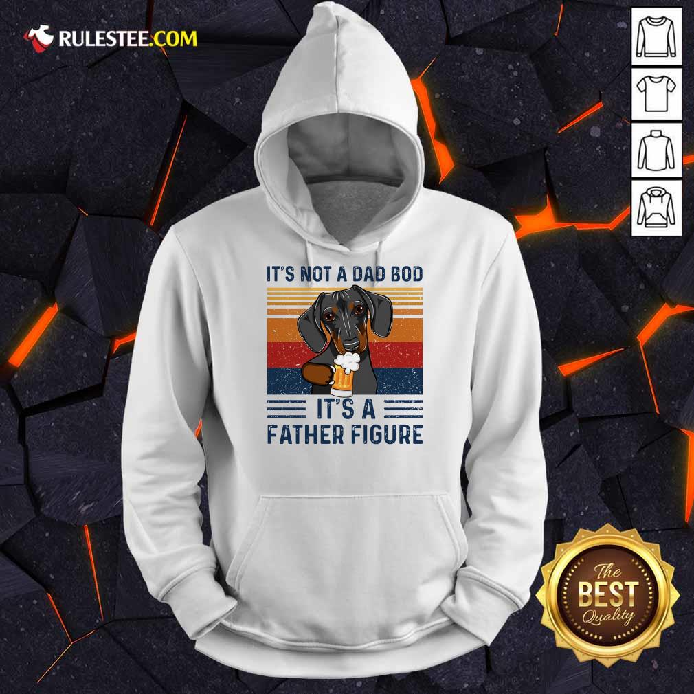 Nice Dachshund Its Not A Dad Bod Its A Father Figure Vintage Shirt - Image 4