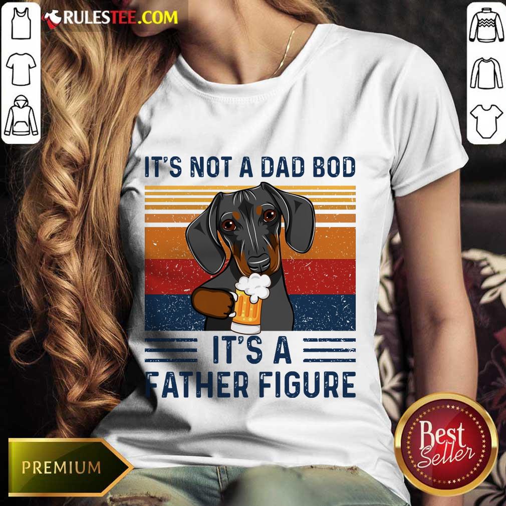 Nice Dachshund Its Not A Dad Bod Its A Father Figure Vintage Shirt - Image 3