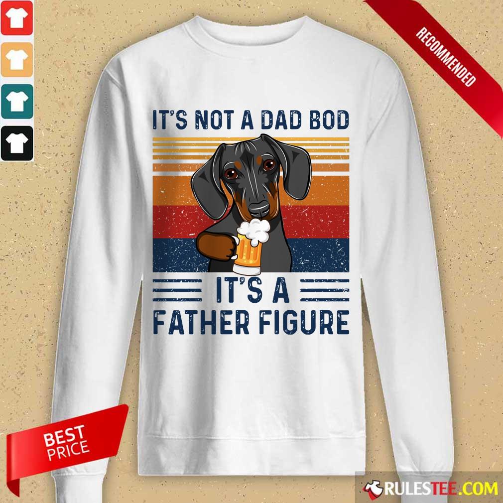 Nice Dachshund Its Not A Dad Bod Its A Father Figure Vintage Shirt - Image 2