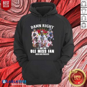 Alternative view of Nice Damn Right Ole Miss I Am An Ole Miss Fan Now And Forever Shirt