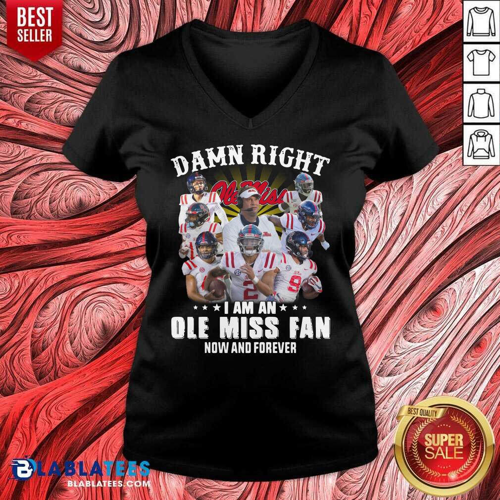 Nice Damn Right Ole Miss I Am An Ole Miss Fan Now And Forever Shirt - Image 3