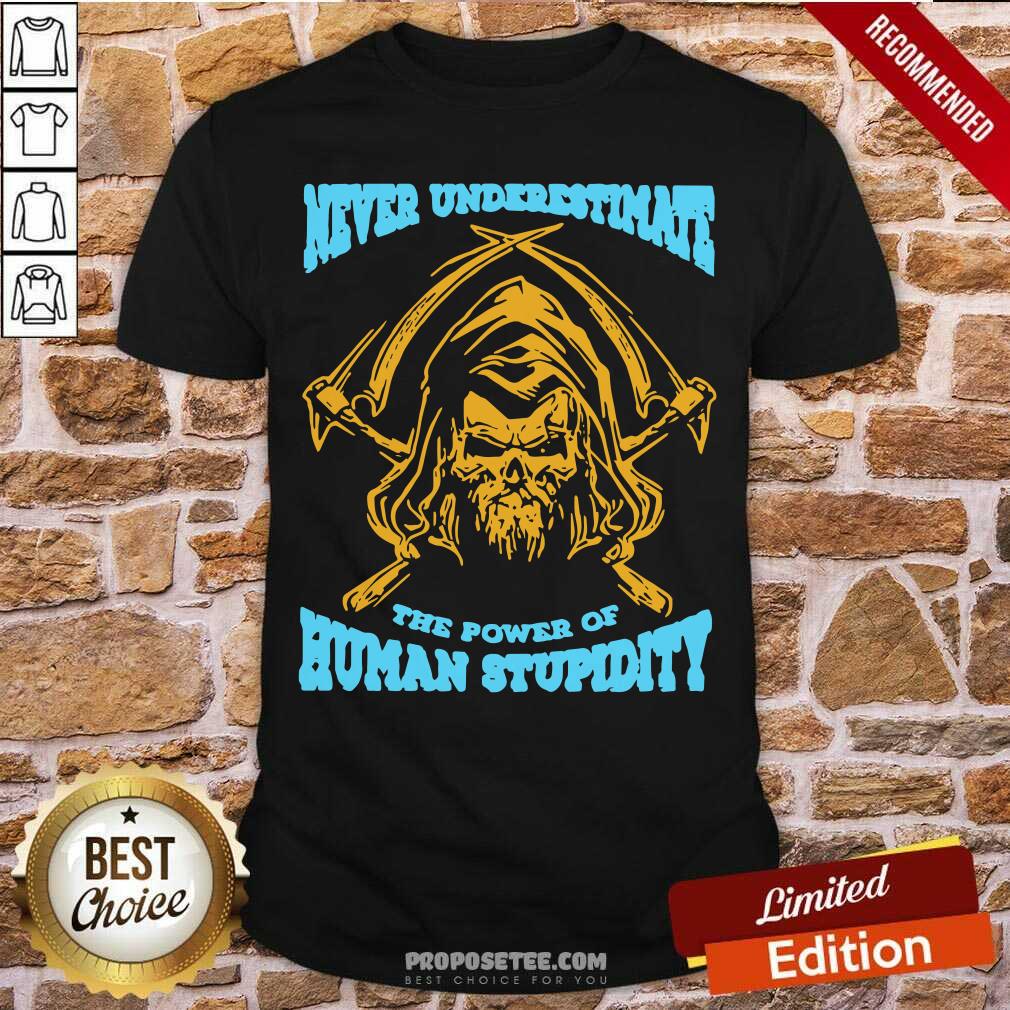 Nice Devil Never Underestimate The Power Of Human Stupidity Shirt