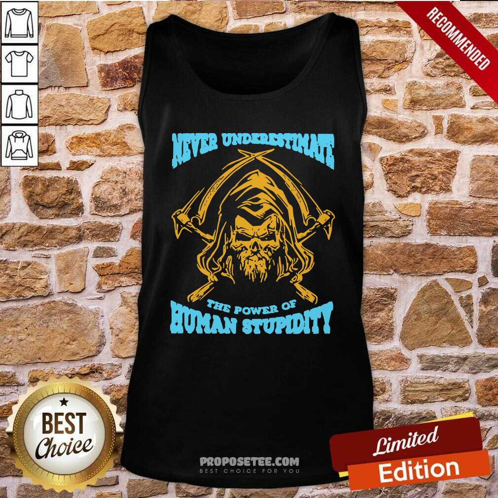Nice Devil Never Underestimate The Power Of Human Stupidity Shirt - Image 4