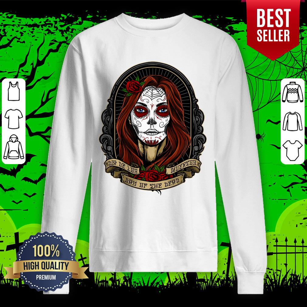 Nice Dia De Los Muertos Day Of The Dead Sugar Skull Girl Shirt - Image 2