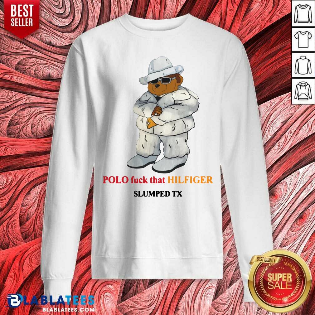 Cute Polo Fuck That Hilfiger Slumped Tx shirt - Image 4