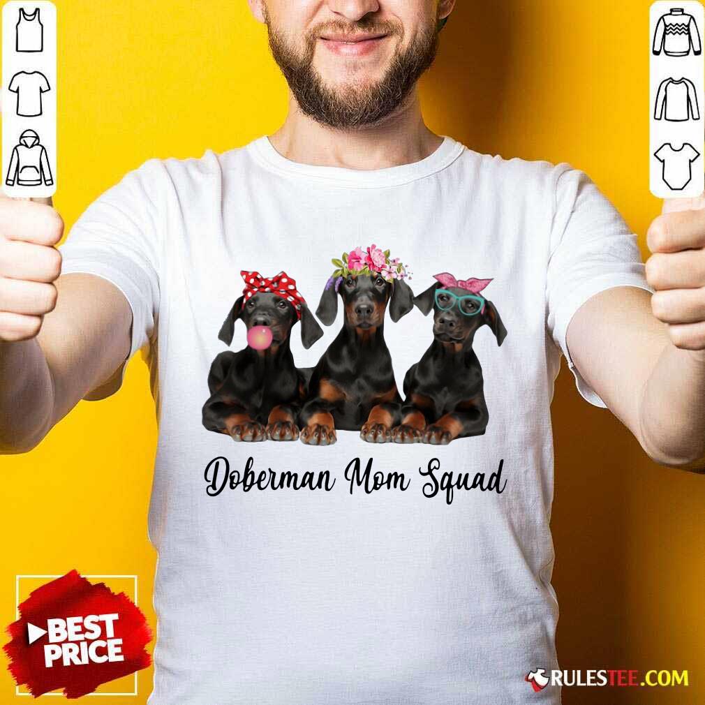 Nice Doberman Mom Squad Flower Shirt