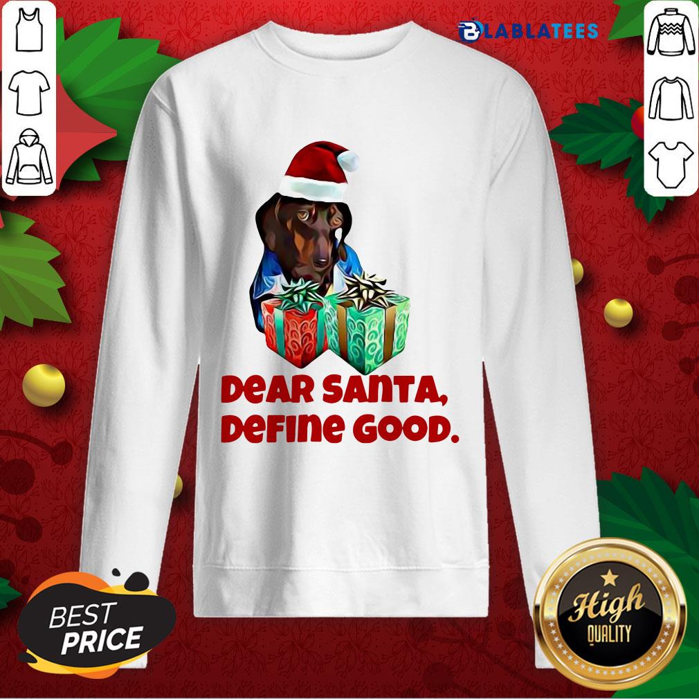Nice Dog Dear Santa Define Good Christmas Shirt - Image 5