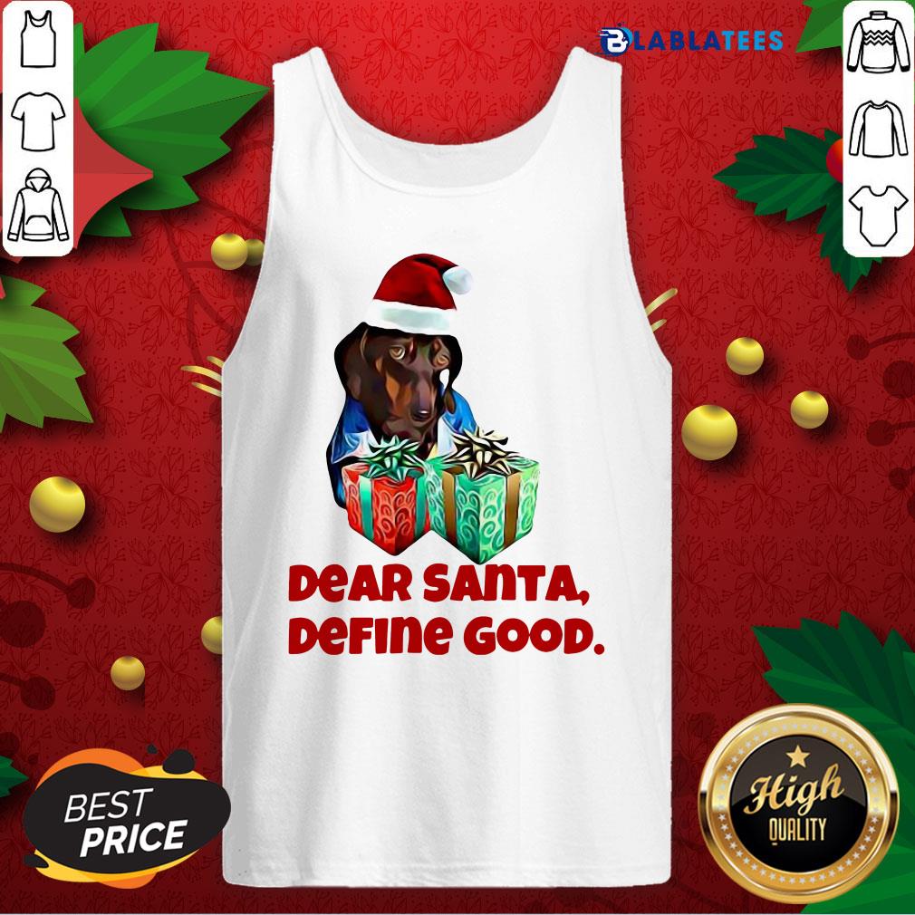 Nice Dog Dear Santa Define Good Christmas Shirt - Image 4