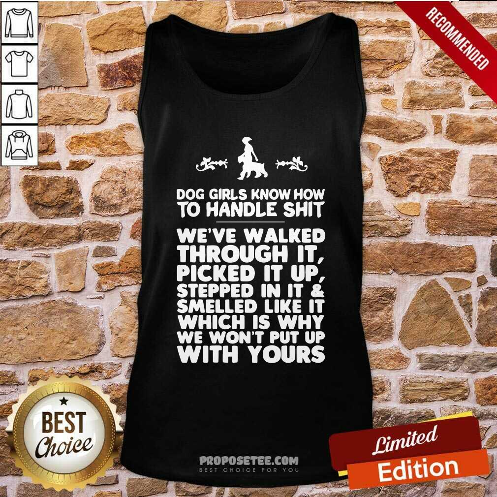 Nice Dog Girls Know How To Handle Shit We’Ve Walked Through It Shirt - Image 2