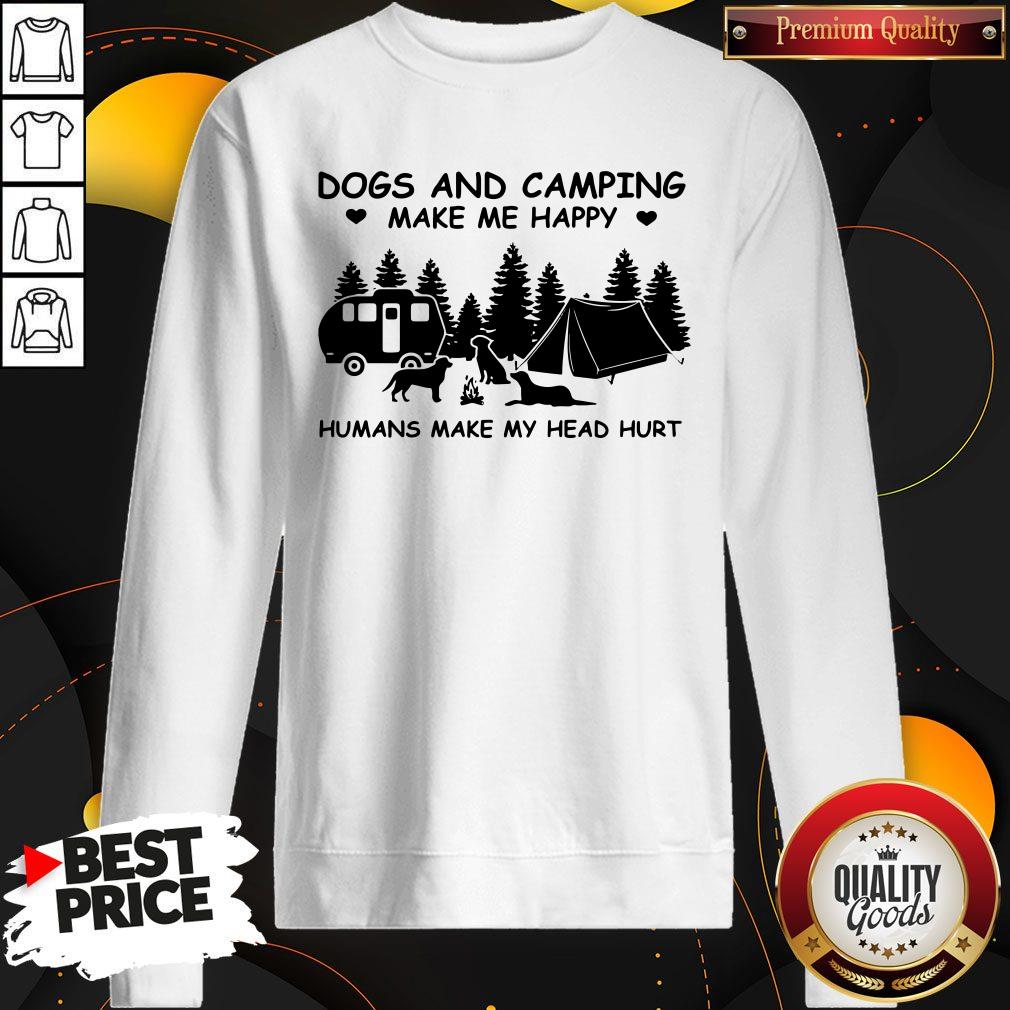 Nice Dogs And Camping Make Me Happy Humans Make My Head Hurt Shirt - Image 5