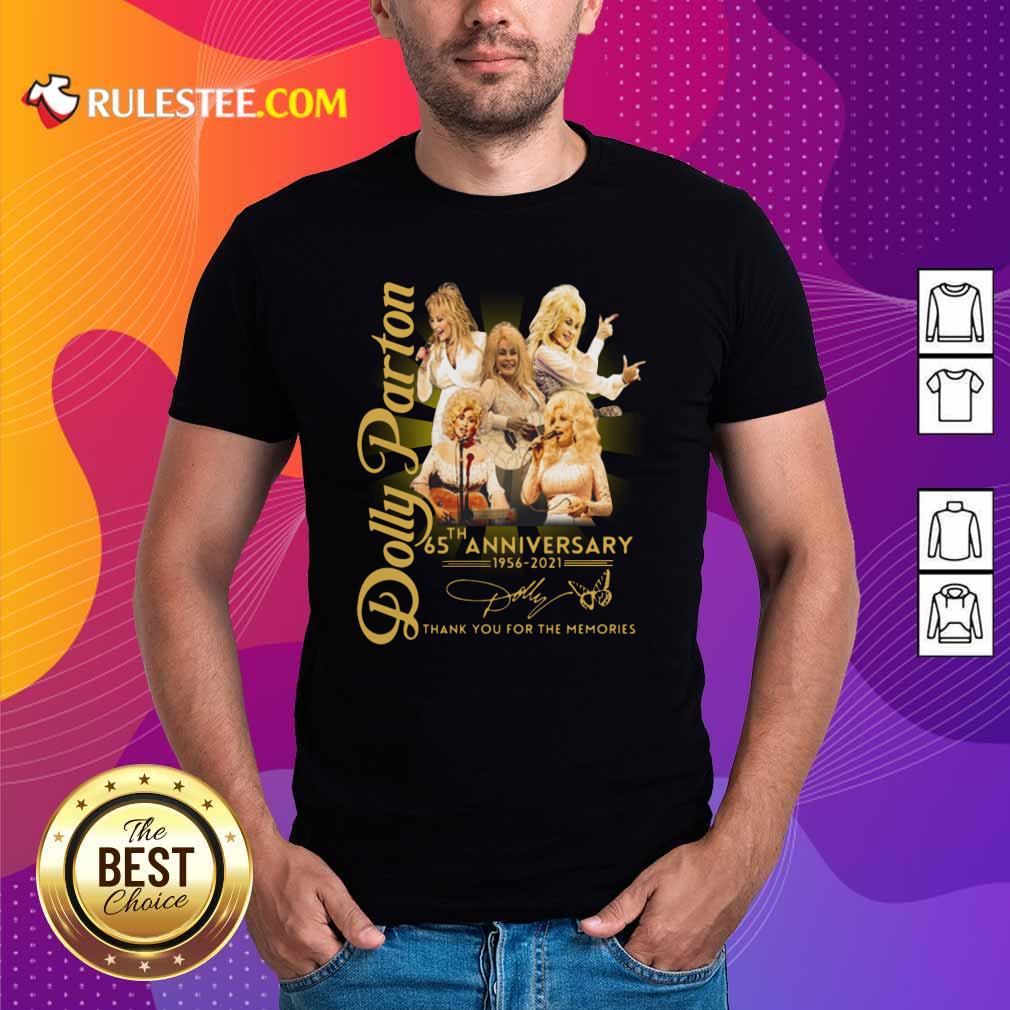 Nice Dolly Parton 65th Anniversary 1956 2021 Thank You For The Memories Signature Shirt