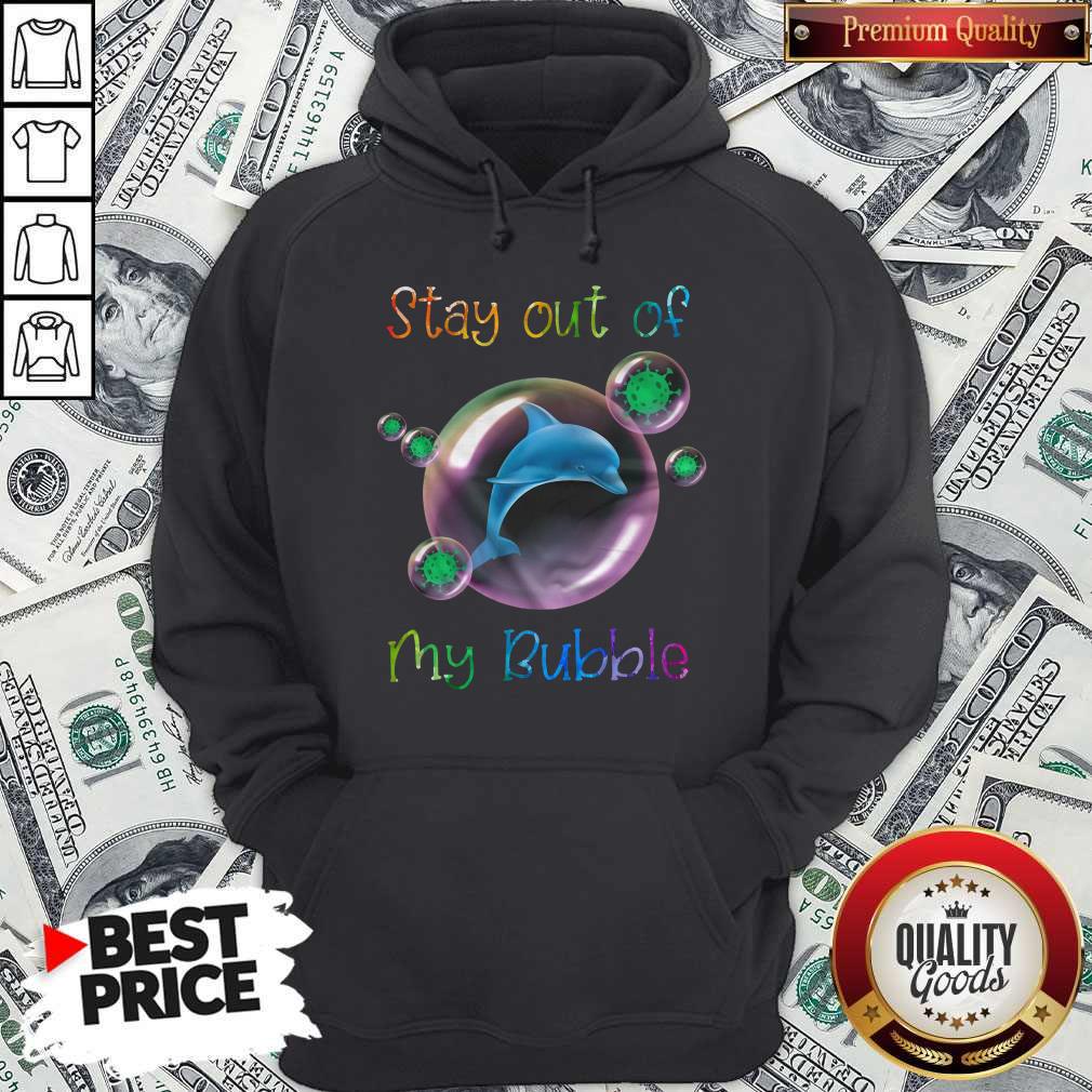Nice Dolphin Stay Out Of My Bubble Shirt - Image 5
