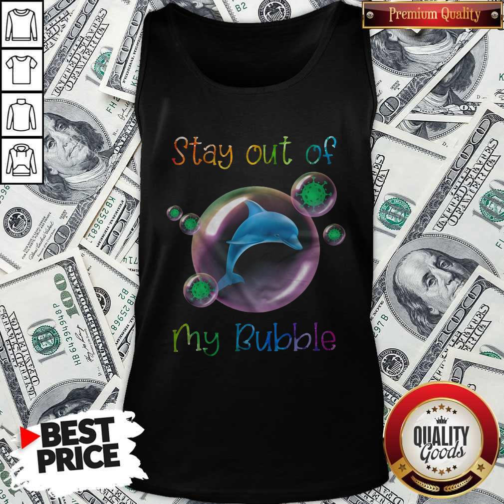 Nice Dolphin Stay Out Of My Bubble Shirt - Image 4