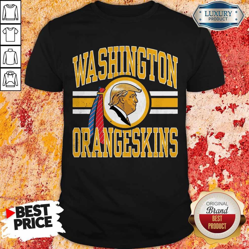 Nice Donal Trump Washington Orangeskins Shirt
