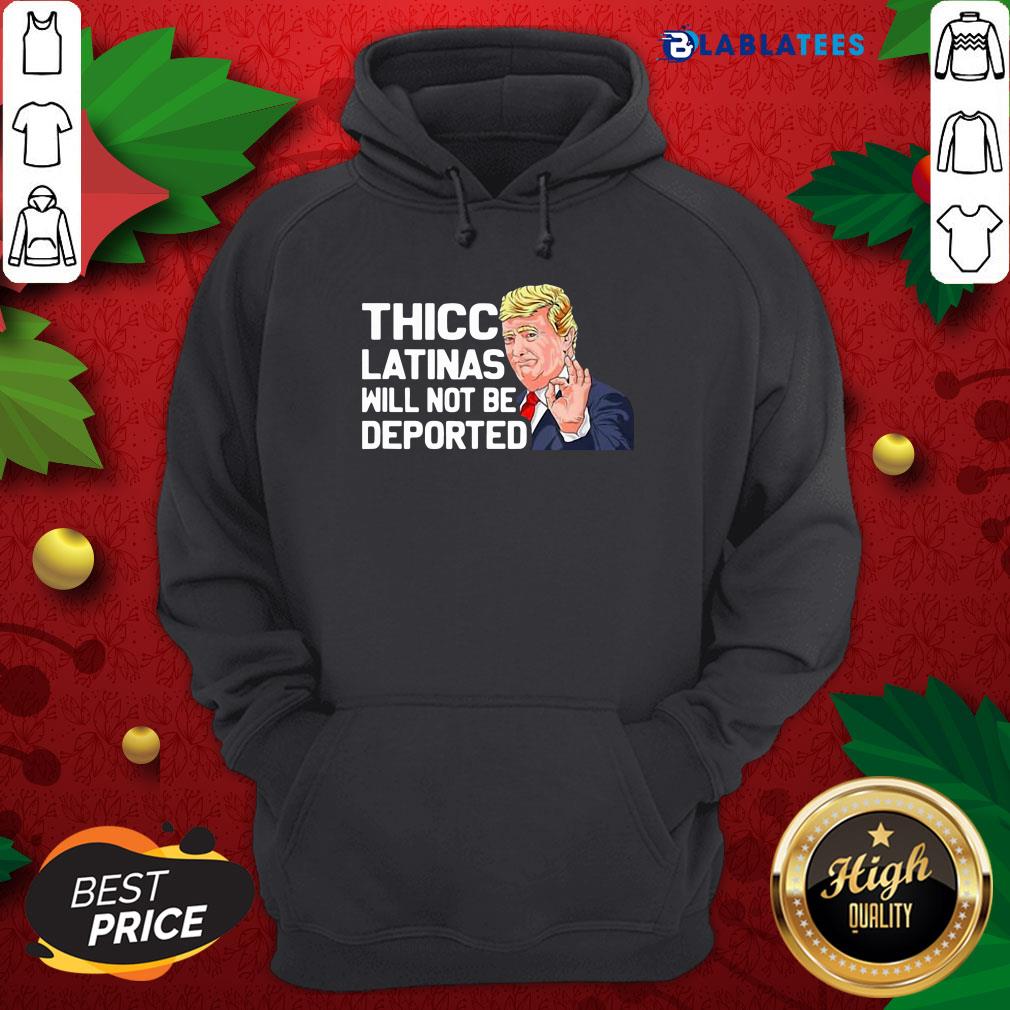 Nice Donald Trump Thicc Latinas Will Not Be Deported Shirt - Image 2
