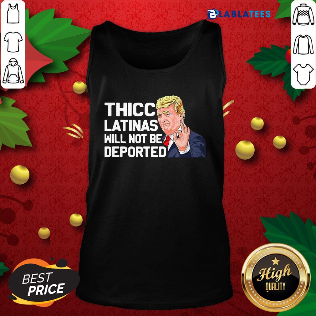 Nice Donald Trump Thicc Latinas Will Not Be Deported Shirt - Image 4