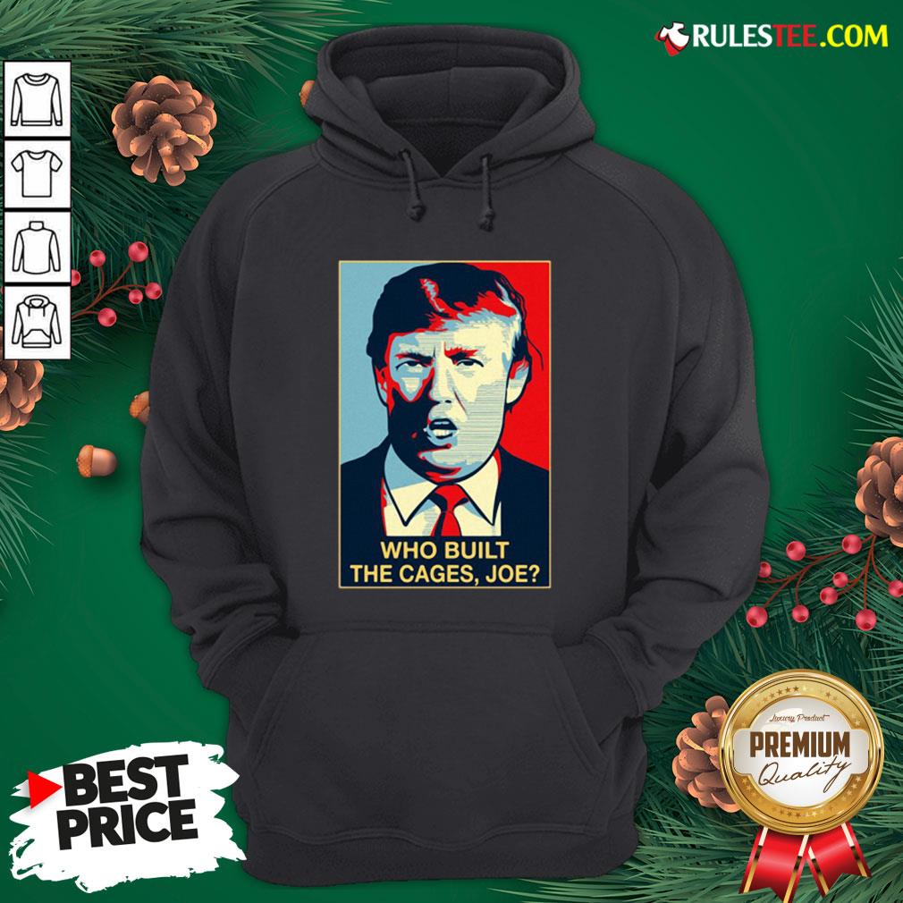 Nice Donald Trump Who Built The Cages Joe Shirt - Image 2
