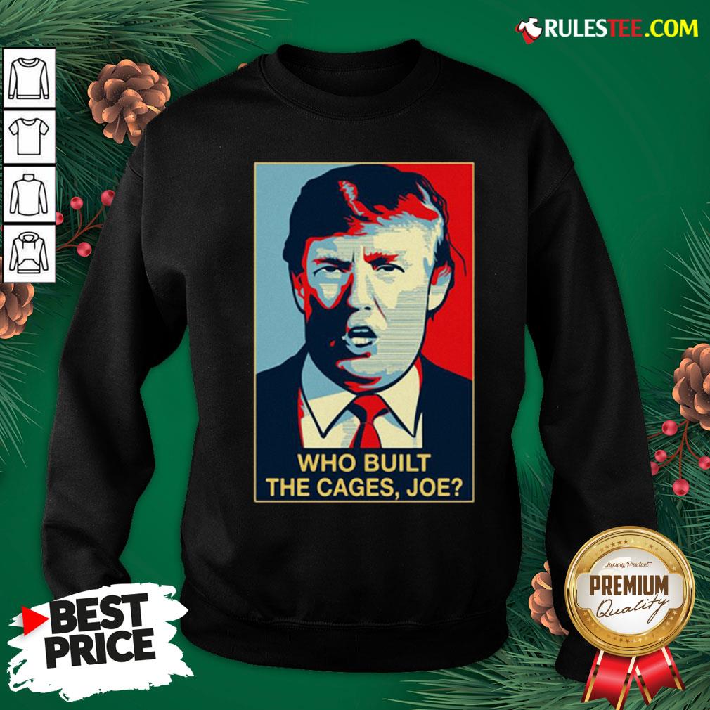 Nice Donald Trump Who Built The Cages Joe Shirt - Image 4