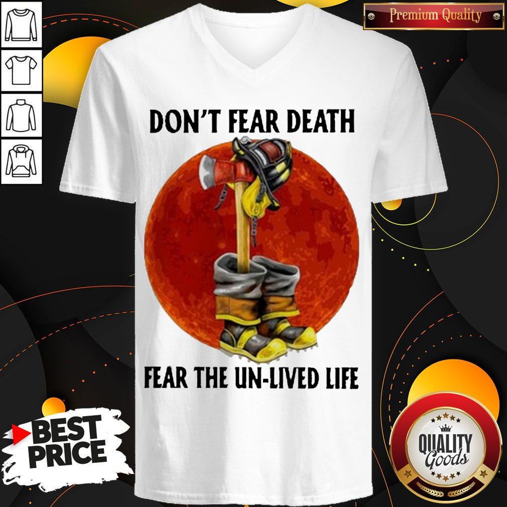 Nice Don’t Fear Death Fear The Unlived Life Firefighter Shirt - Image 2