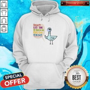 Alternative view of Nice Don’t Let The Pigeon Get Too Close Keeping 6ft Apart Shirt