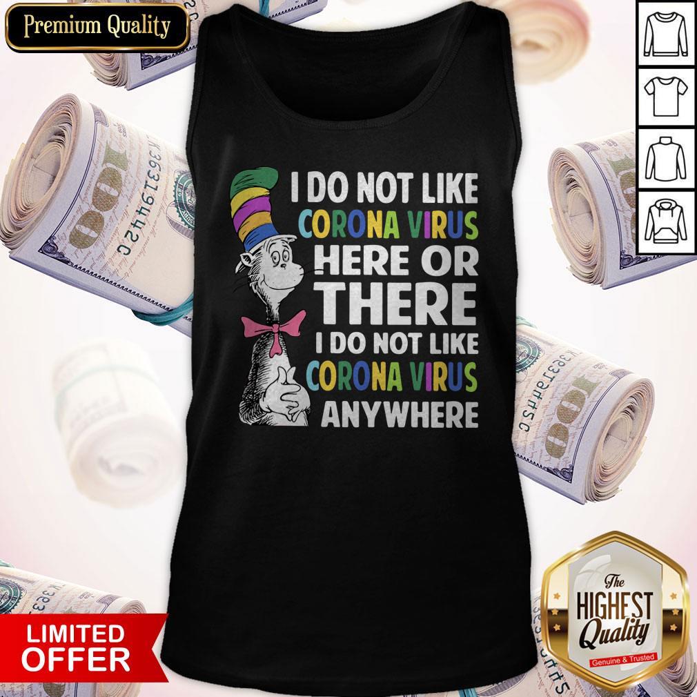 Nice Dr.Seuss I Do Not Like Corona Virus Here Or There I Do Not Like Corona Virus Anywhere Shirt - Image 5