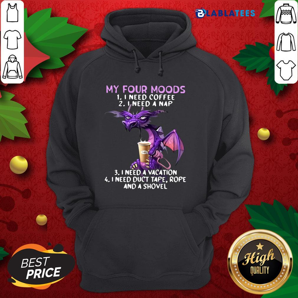 Nice Dragon My Four Moods I Need Coffee I Need A Nap I Need A Vacation Shirt - Image 3