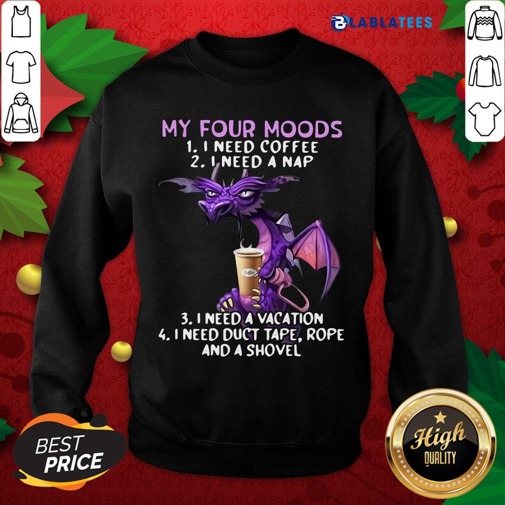 Nice Dragon My Four Moods I Need Coffee I Need A Nap I Need A Vacation Shirt - Image 2