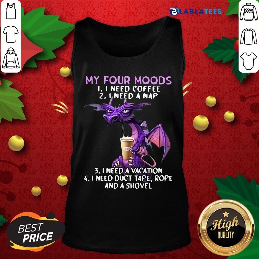 Nice Dragon My Four Moods I Need Coffee I Need A Nap I Need A Vacation Shirt - Image 5