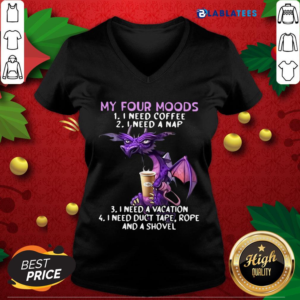 Nice Dragon My Four Moods I Need Coffee I Need A Nap I Need A Vacation Shirt - Image 4