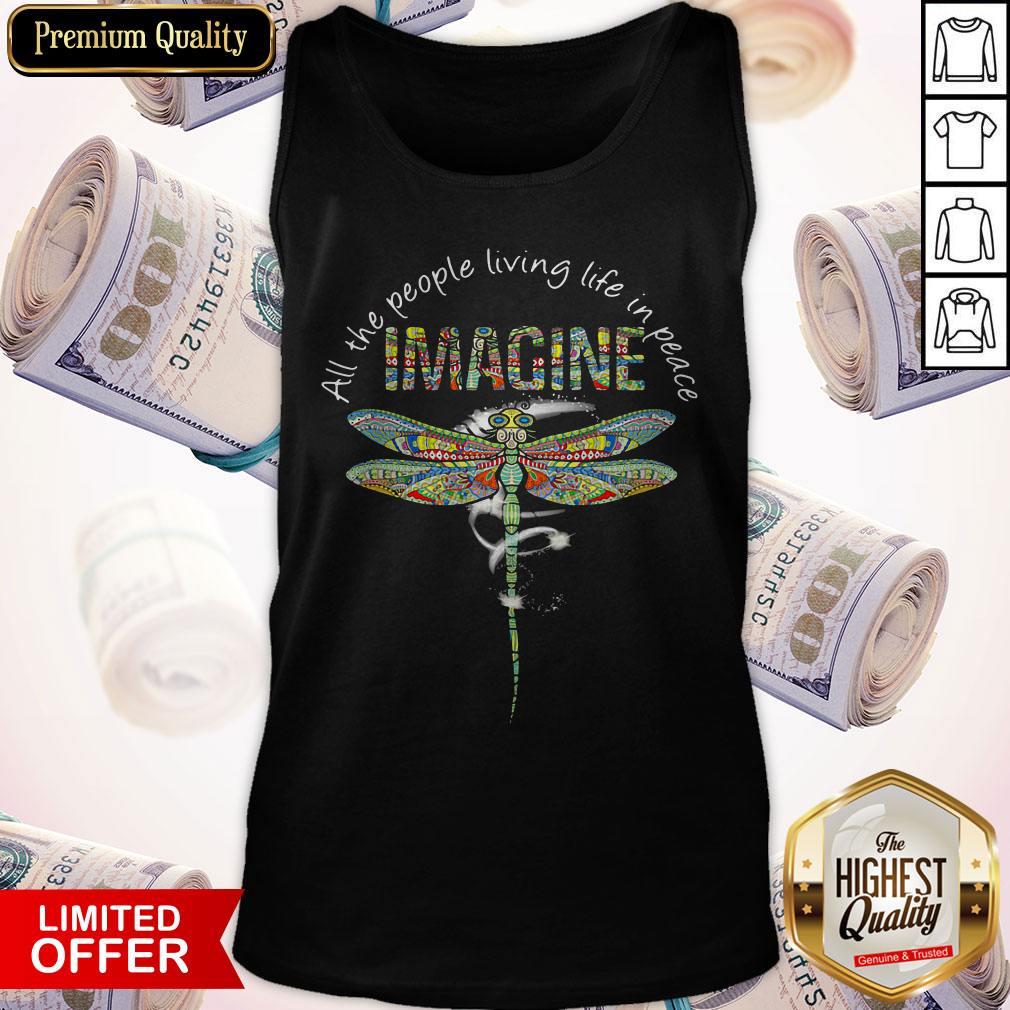 Nice Dragonfly All The People Living Life In Peace Imagine Shirt - Image 3