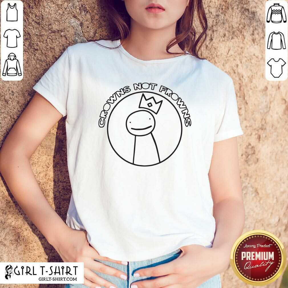 Nice Dream Merch Crowns Not Frowns Shirt