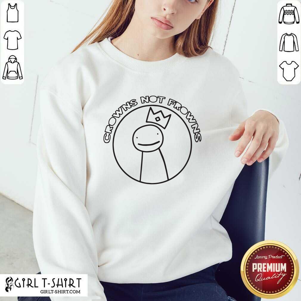 Nice Dream Merch Crowns Not Frowns Shirt - Image 5