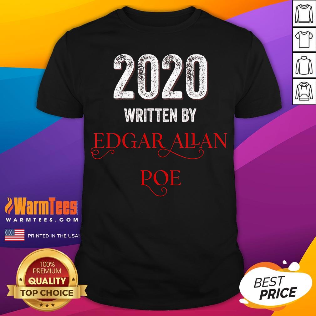 Nice Edgar Allan Poe 2020 Written By Shirt