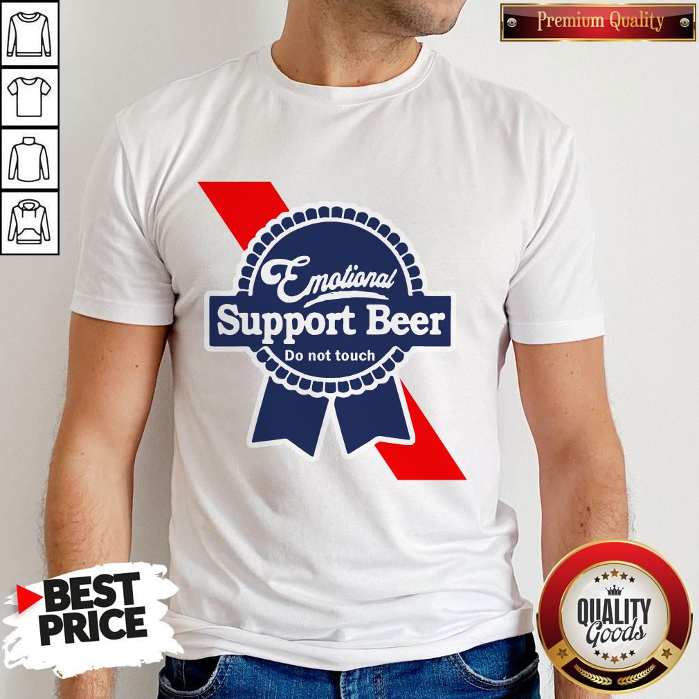 Nice Emotional Support Beer Do Not Touch Shirt