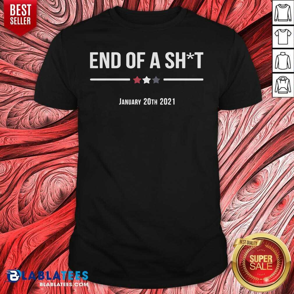 Nice End Of A Sht January 20th 2021 Shirt
