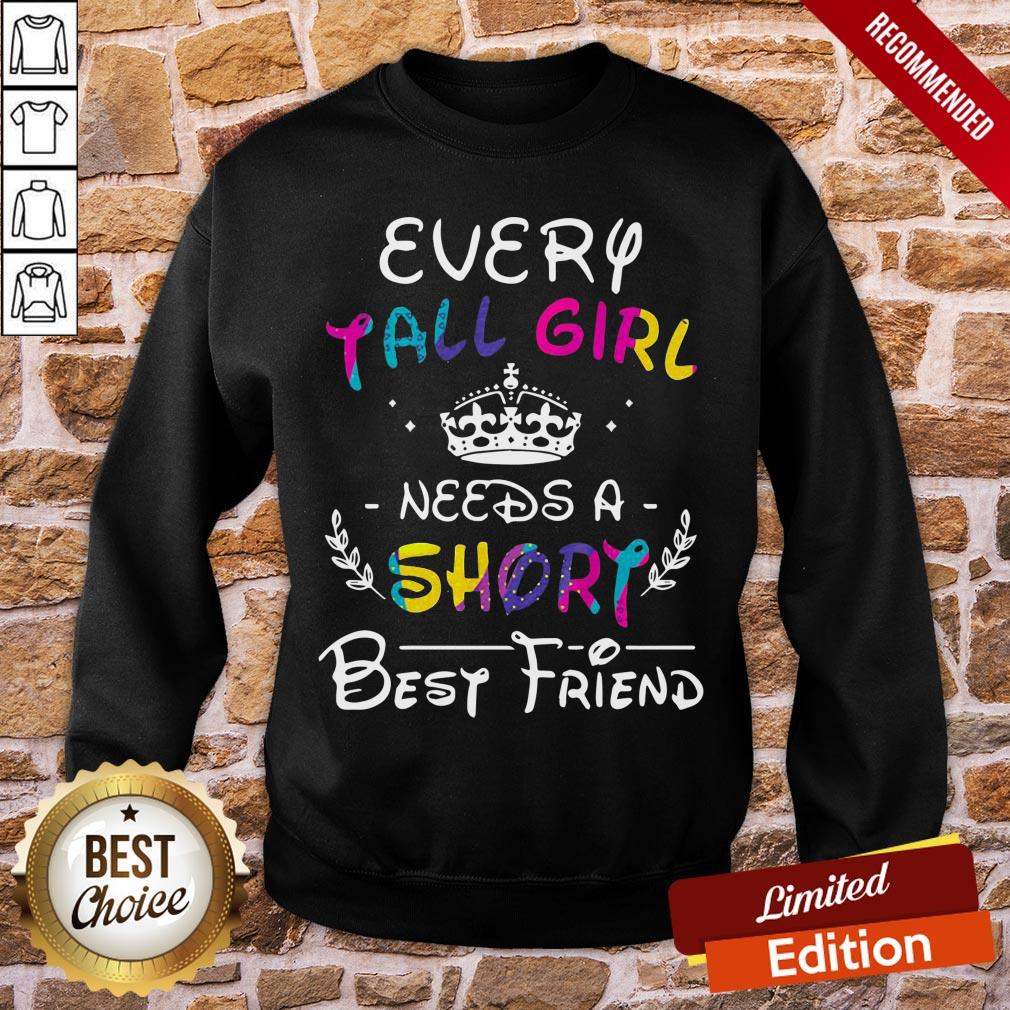 Nice Every Tall Girl Needs A Short Best Friend Shirt - Image 4