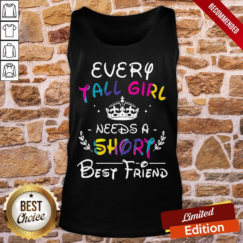 Nice Every Tall Girl Needs A Short Best Friend Shirt - Image 3