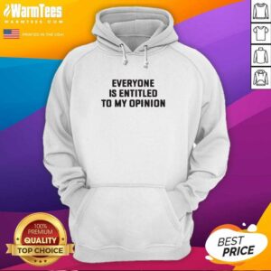 Alternative view of Nice Everyone Is Entitled To My Opinion Shirt