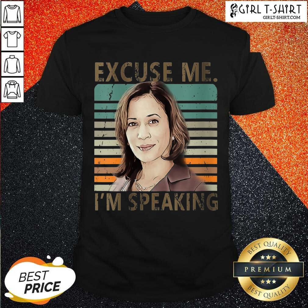 Nice Excuse Me Im Speaking Vice President Kamala Harris Shirt