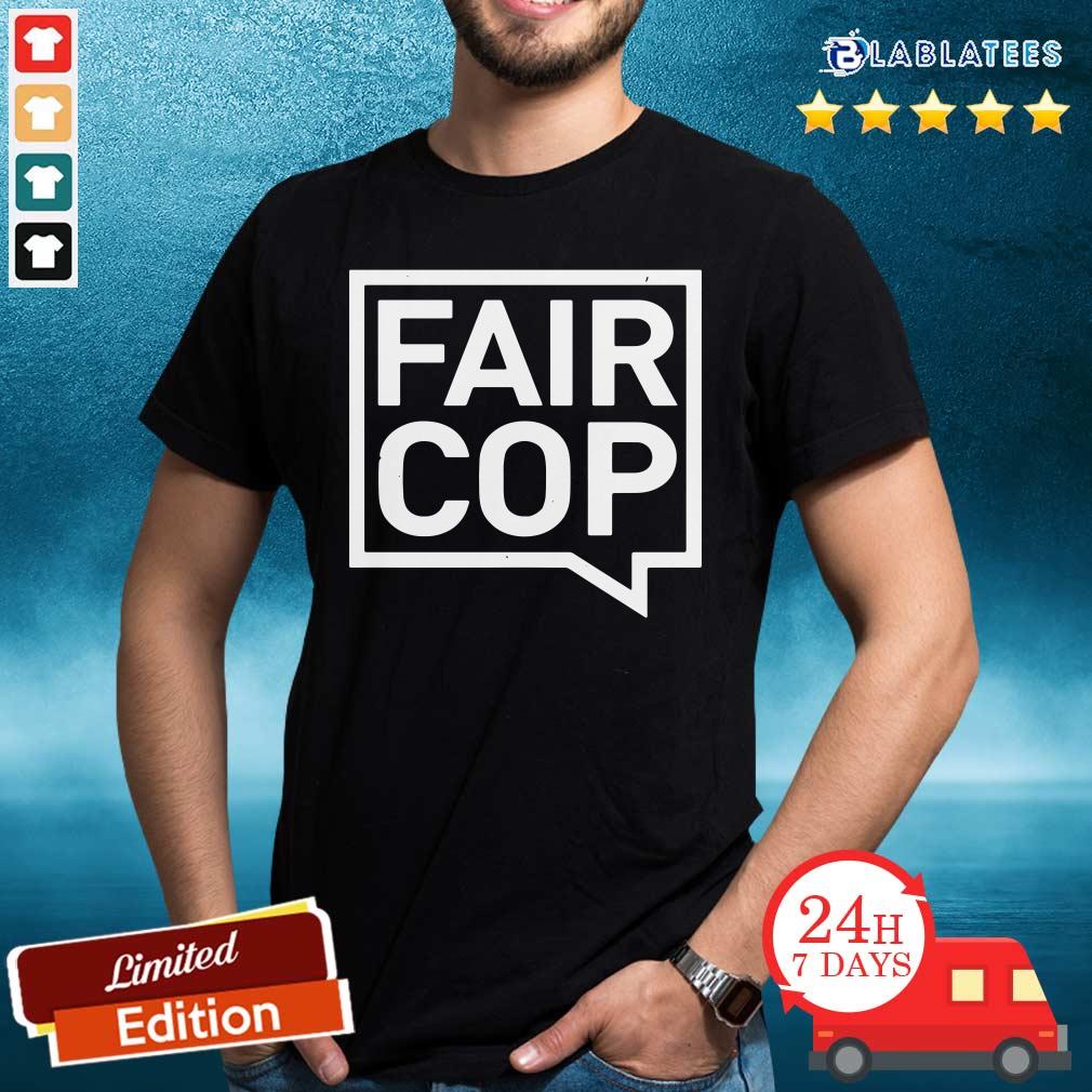Nice Fair Cop Shirt