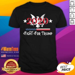 Nice Fight For Trump President 2020 Eagle American Flag Shirt
