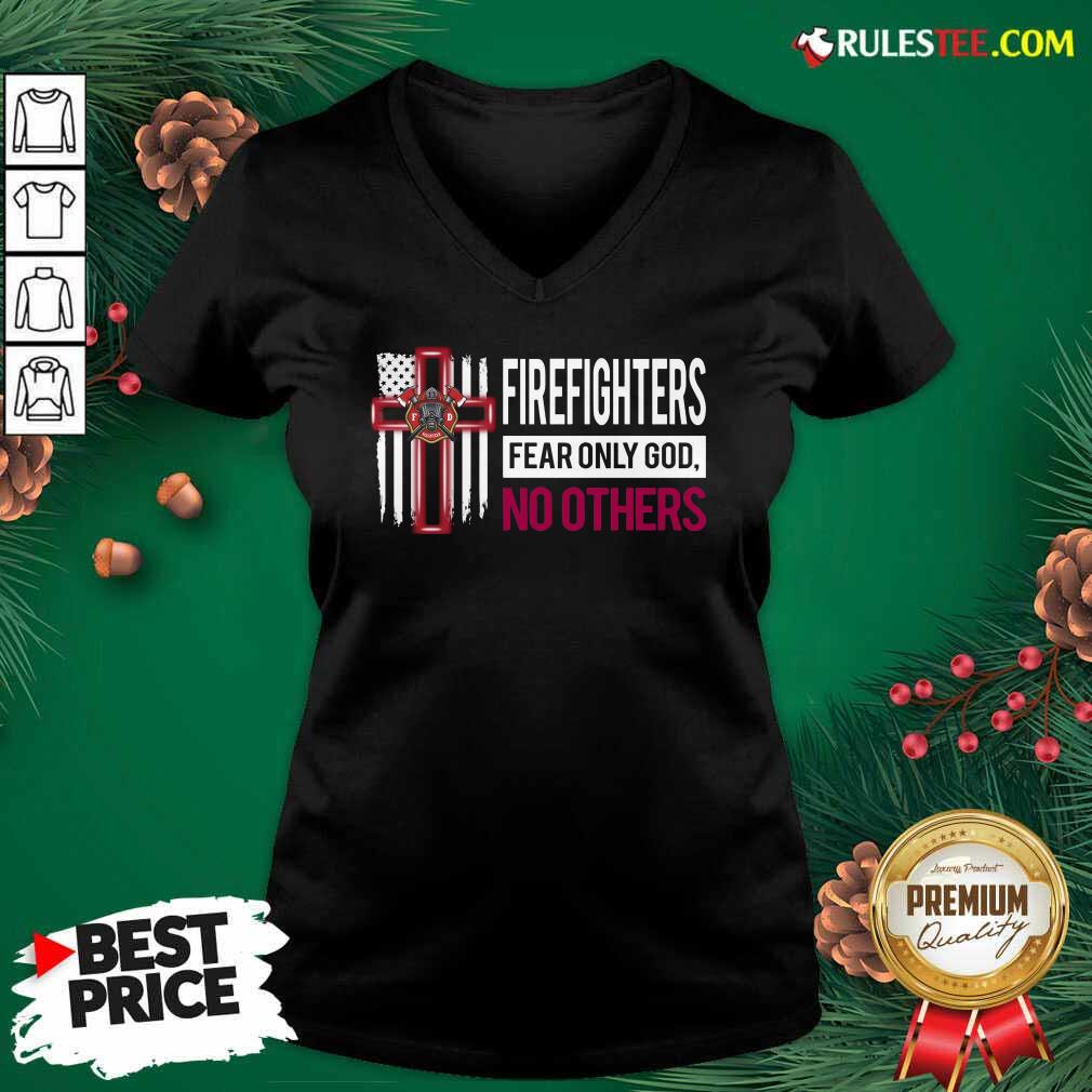 Nice Firefighters Fear Only God No Others Shirt - Image 3
