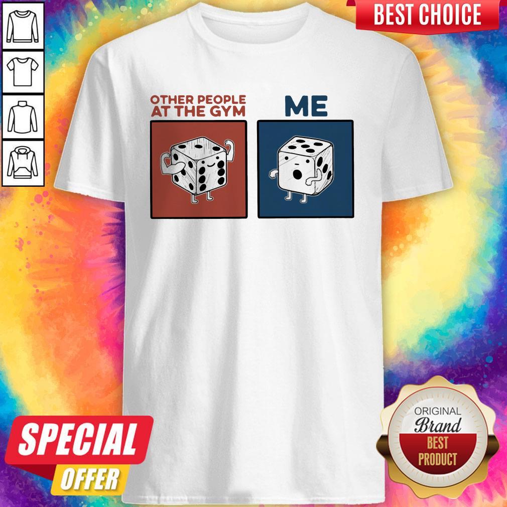 Nice Fitness Other People At The Gym Me Shirt