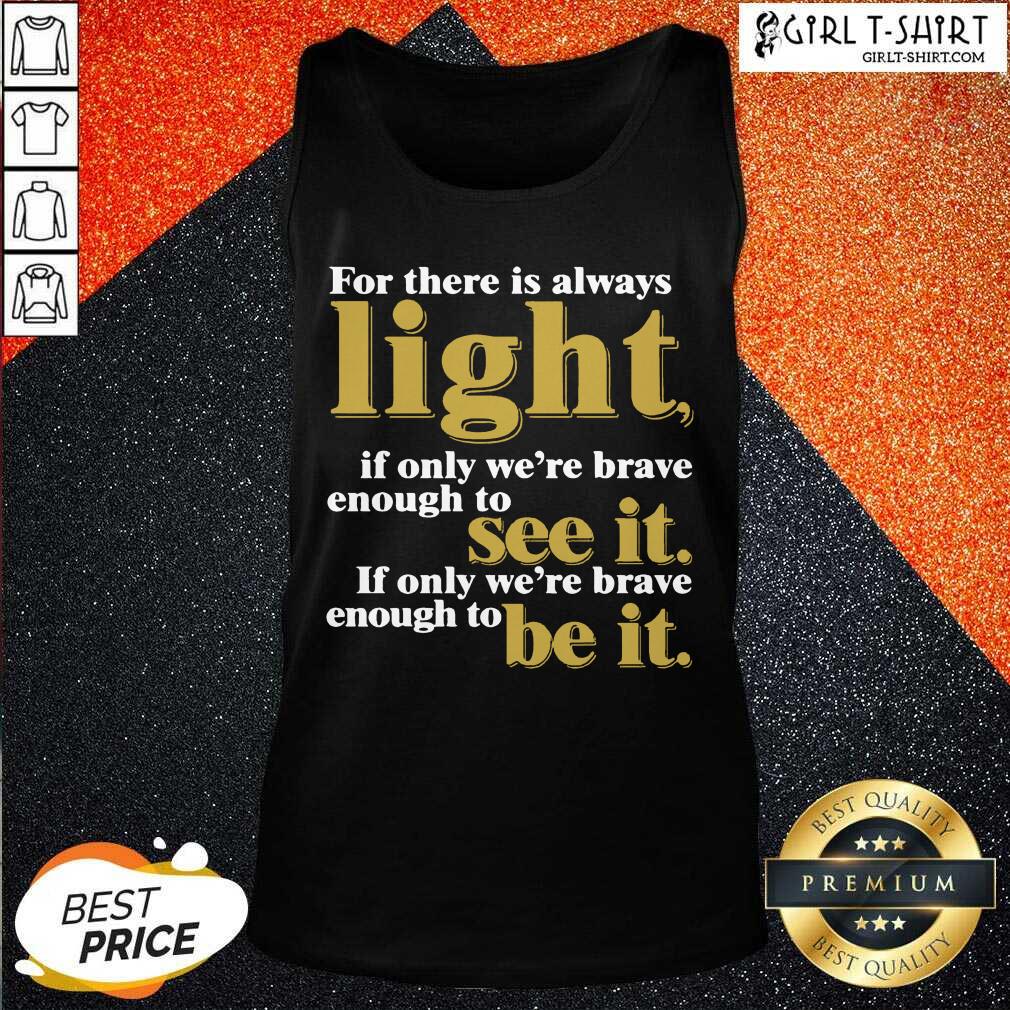 Nice For There Is Always Light If Only We’re Brave Enough To See It If Only We’re Brave Enough To Be It Amanda Gorman Shirt - Image 3