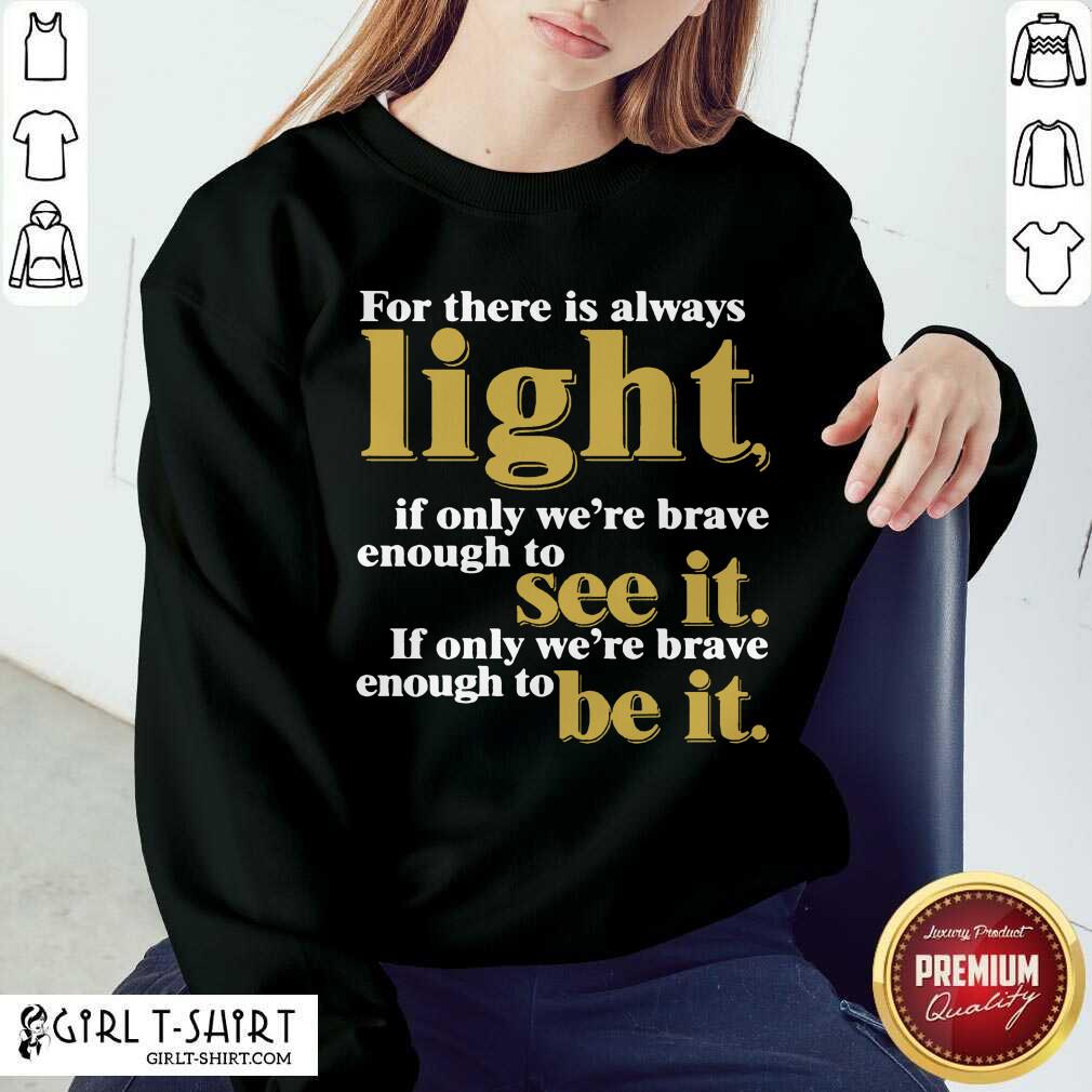 Nice For There Is Always Light If Only We’re Brave Enough To See It If Only We’re Brave Enough To Be It Amanda Gorman Shirt - Image 2