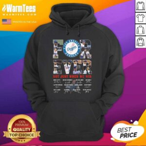 Alternative view of Nice Forever Not Just When We Win Los Angeles Dodgers Team Signatures Shirt