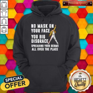 Alternative view of Nice Freddie Mercury No Mask On Your Face You Big Disgrace Your Germs All Over The Place Shirt