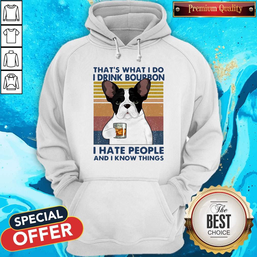 Nice French Bulldog That’s What I Do I Drink Bourbon I Hate People And I Know Things Vintage Shirt - Image 2